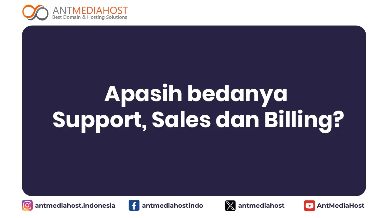 Apasih bedanya Support, Sales dan Billing?