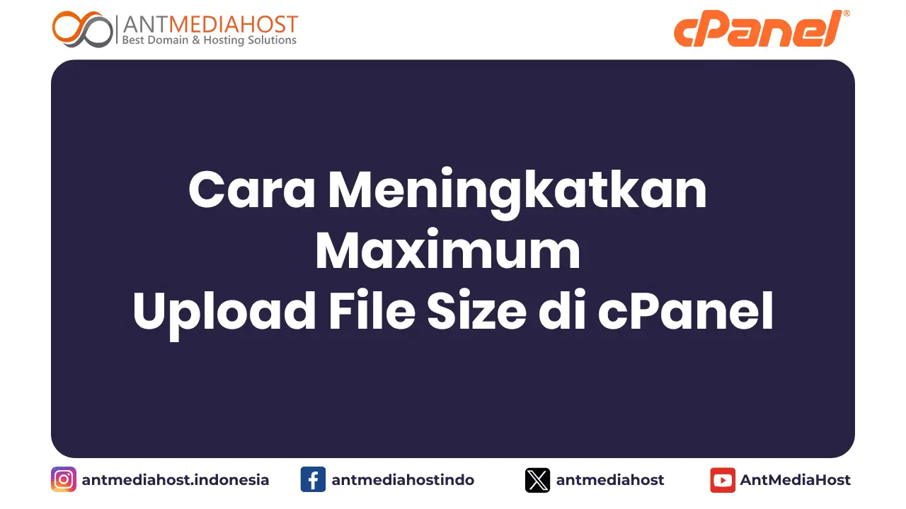 Cara Meningkatkan Maximum Upload File Size di cPanel