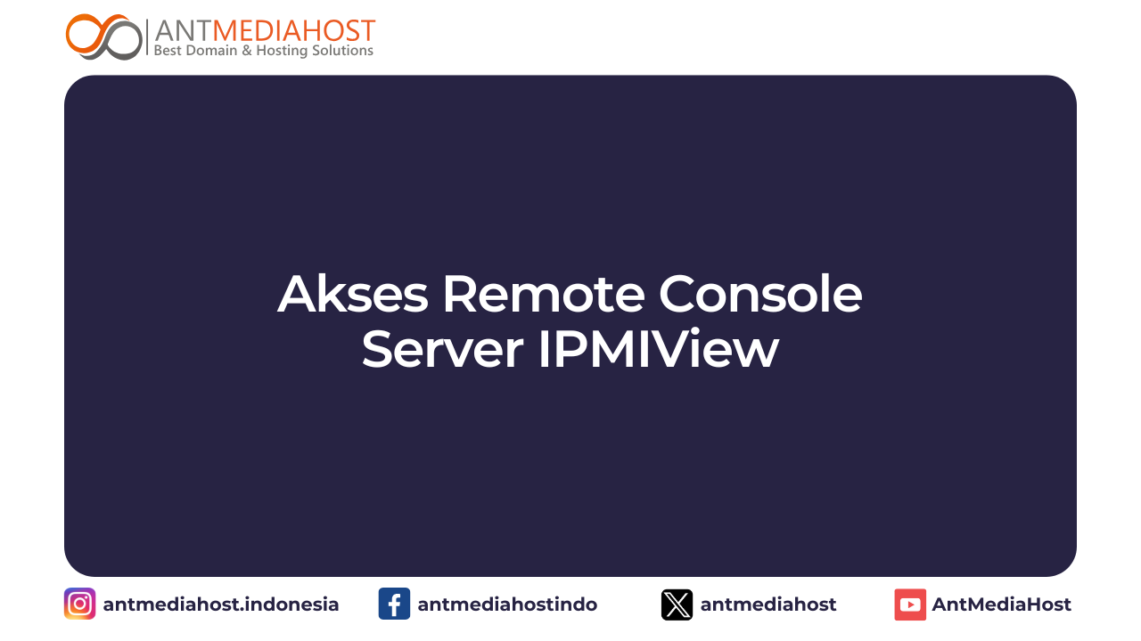 Akses Remote Console Server IPMIView | antmediahost
