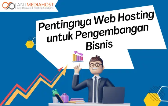 Pentingnya Web Hosting Untuk Pengembangan Bisnis