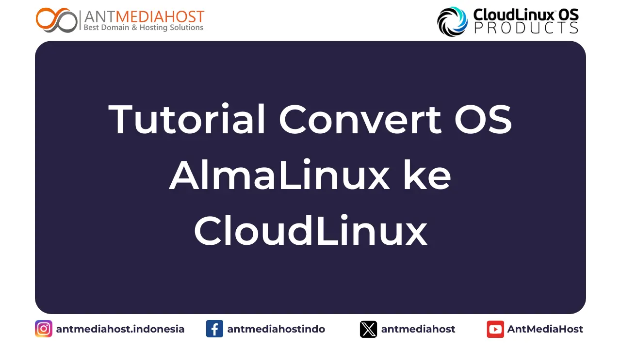 Tutorial Convert OS AlmaLinux ke CloudLinux