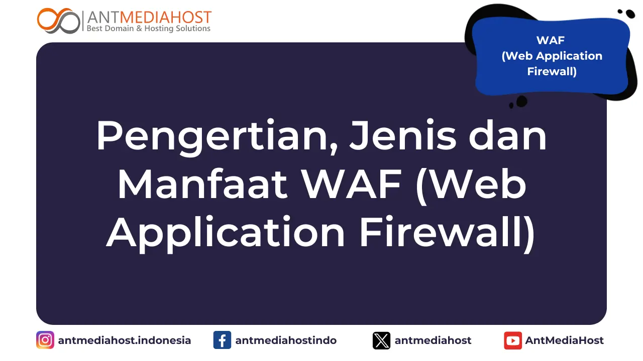 Pengertian, Manfaat dan Jenis WAF (Web Application Firewall)