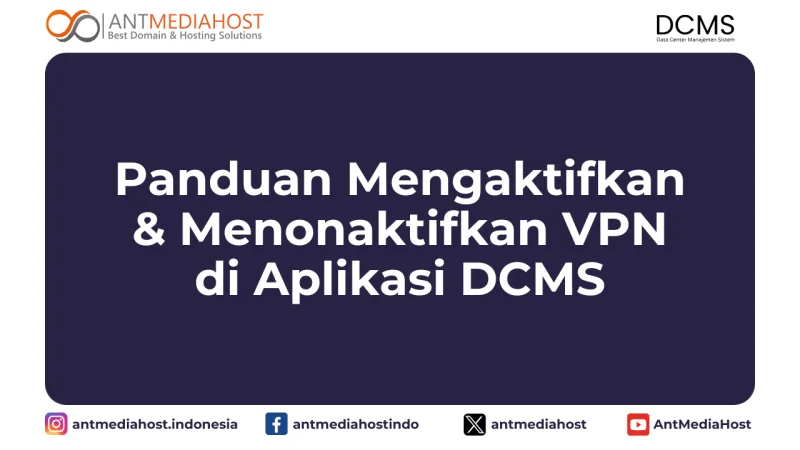 Panduan Mengaktifkan dan Menonaktifkan VPN di Aplikasi DCMS