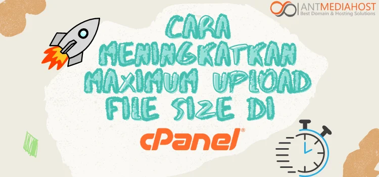 Cara Meningkatkan Maximum Upload File Size di cPanel