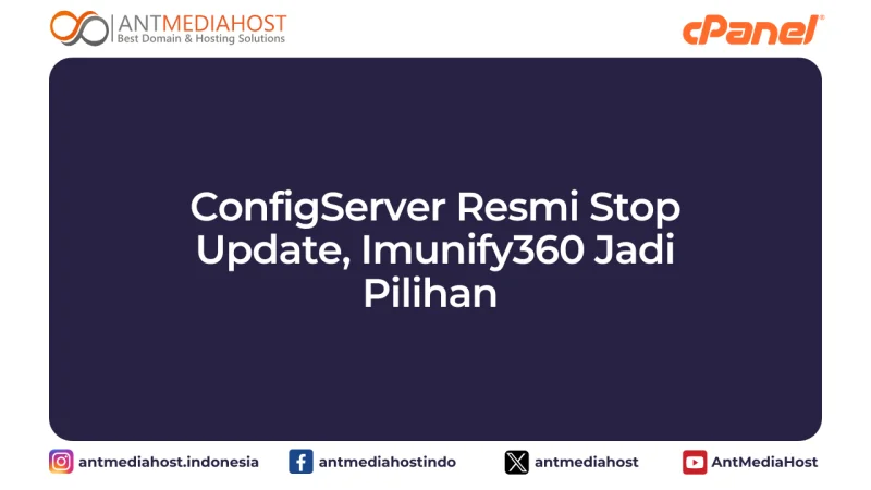 ConfigServer Resmi Stop Update, Imunify360 Jadi Pilihan